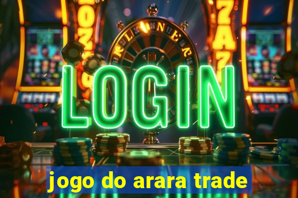 jogo do arara trade